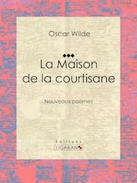 La Maison de la courtisane - Ligaran - E-Book