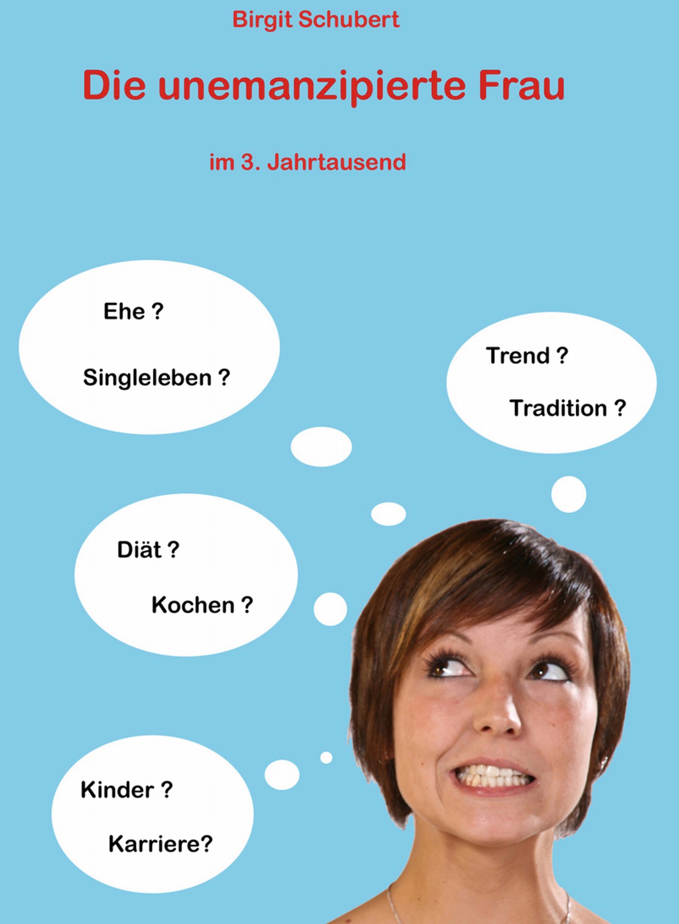 Die emanzipierte Frau im dritten Jahrtausend - Birgit Schubert - E-Book