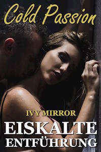 Cold Passion - Eiskalte Entführung (Dark-Romance) - Ivy Mirror - E-Book