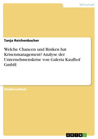 Welche Chancen und Risiken hat Krisenmanagement? Analyse der Unternehmenskrise von Galeria Kaufhof GmbH - Tanja Reichenbacher - E-Book