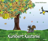 Kunibert Kastanie - Anne Hofmann - E-Book