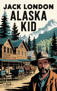 Jack London: Alaska Kid - Jack London - E-Book
