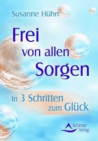 Frei von allen Sorgen - Susanne Hühn - E-Book