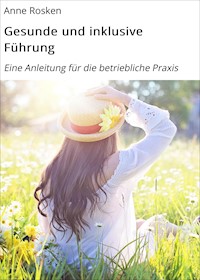 Gesunde und inklusive Führung - Anne Rosken - E-Book