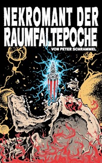 Nekromant der Raumfaltepoche - Peter Schrammel - E-Book