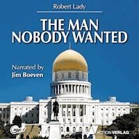 The man nobody wanted - Robert Lady - Hörbuch
