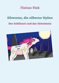 Silverstar, die silberne Hyäne - Florian Fink - E-Book