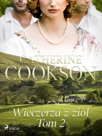 Wieczerza z ziół. Tom 2 - Catherine Cookson - E-Book