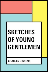 Sketches of Young Gentlemen - Charles Dickens. - E-Book