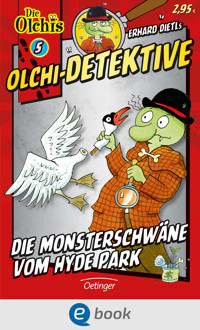 Olchi-Detektive 5. Die Monsterschwäne vom Hyde Park - Erhard Dietl - E-Book