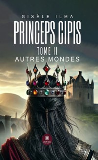 Princeps cipis - Tome 2 - Gisèle Ilma - E-Book