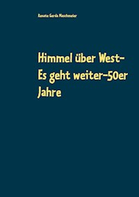 Himmel über West- Es geht weiter-50er Jahre - Renate Gerda Maschmeier - E-Book