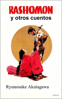 RASHOMON y Otros Cuentos - Akutagawa - Ryūnosuke Akutagawa - E-Book