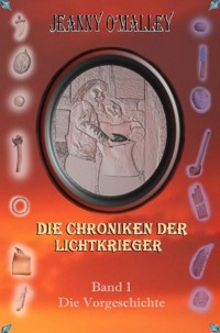 Die Chroniken der Lichtkrieger - Jeanny O'Malley - E-Book