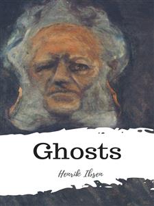 Ghosts - Henrik Ibsen - E-Book
