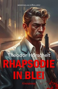 Rhapsodie in Blei - Theodor Horschelt - E-Book