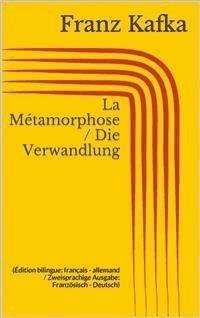 La Métamorphose / Die Verwandlung (Édition bilingue: français - allemand / Zweisprachige Ausgabe: Französisch - Deutsch) - Franz  kafka - E-Book