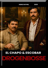Drogenbosse El Chapo & Escobar - Heinz Duthel - E-Book
