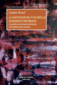 La constitución del Yo en niños/as severamente perturbados - Carlos Tewel - E-Book