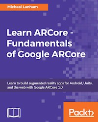 Learn ARCore - Fundamentals of Google ARCore - Micheal Lanham - E-Book