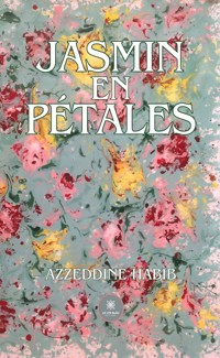 Jasmin en pétales - Azzeddine Habib - E-Book