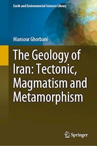 The Geology of Iran: Tectonic, Magmatism and Metamorphism - Mansour Ghorbani - E-Book
