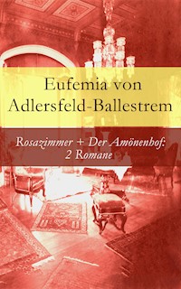 Rosazimmer + Der Amönenhof: 2 Romane - Eufemia von Adlersfeld-Ballestrem - E-Book