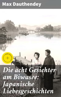 Die acht Gesichter am Biwasee: Japanische Liebesgeschichten - Max Dauthendey - E-Book