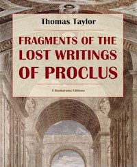 Fragments of the Lost Writings of Proclus - Thomas Taylor - E-Book