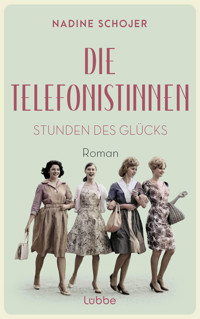 Die Telefonistinnen - Stunden des Glücks - Nadine Schojer - E-Book