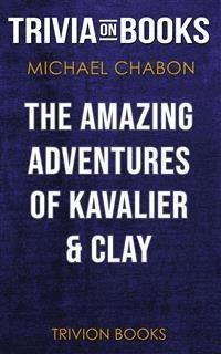 The Amazing Adventures of Kavalier & Clay by Michael Chabon (Trivia-On-Books) - Trivion Books - E-Book