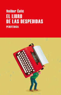 El libro de las despedidas - Velibor Colic - E-Book