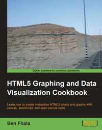 HTML5 Graphing and Data Visualization Cookbook - Ben Fhala - E-Book