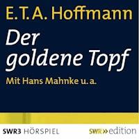 Der goldene Topf - Ernst Theodor Amadeus Hoffmann - Hörbuch