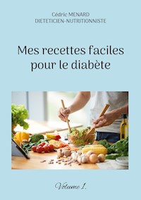 Mes recettes faciles pour le diabète. - Cédric Menard - E-Book