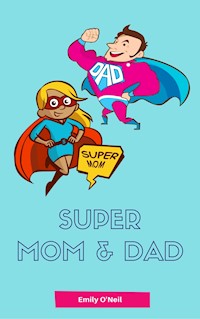 Super Mom & Dad - Emily O'Neil - E-Book