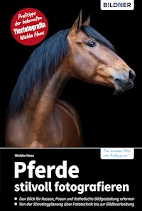 Pferde stilvoll fotografieren - Wiebke Haas - E-Book