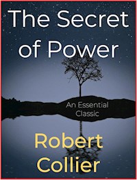 The Secret of Power - Robert Collier - E-Book
