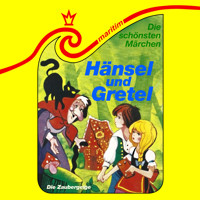 Die schönsten Märchen, Folge 36: Hänsel und Gretel / Die Zaubergeige - Gebrüder Grimm - Hörbuch