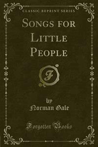Songs for Little People - Norman Gale - E-Book
