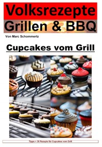 Volksrezepte Grillen und BBQ - Cupcakes vom Grill - Marc Schommertz - E-Book