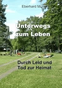 Unterwegs zum Leben - Eberhard Müller - E-Book