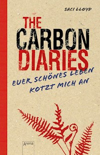 The Carbon Diaries. Euer schönes Leben kotzt mich an - Saci Lloyd - E-Book