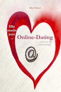 Ella macht jetzt Online-Dating - Ella Tabori - E-Book