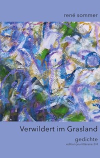 Verwildert im Grasland - René Sommer - E-Book