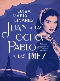 Juan a las ocho, Pablo a las diez - Luisa María Linares - E-Book