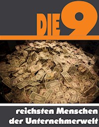 Die Neun reichsten Menschen der Unternehmerwelt - A.D. Astinus - E-Book