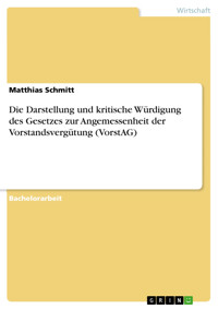 Die Darstellung und kritische Würdigung des Gesetzes zur Angemessenheit der Vorstandsvergütung (VorstAG) - Matthias Schmitt - E-Book