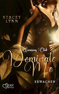 Dominate Me: Erwachen - Stacey Lynn - E-Book