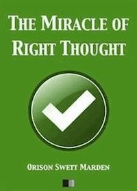 The Miracle of Right Thought - Orison Swett Marden - E-Book